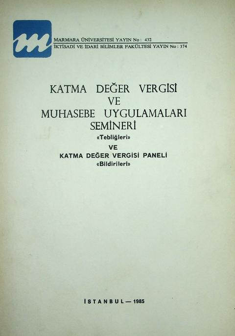 Katma Değer Vergisi ve Muhasebe Uygulamaları Semineri: “Tebliğleri” ve Katma Değer Vergisi Paneli “Bildirileri”